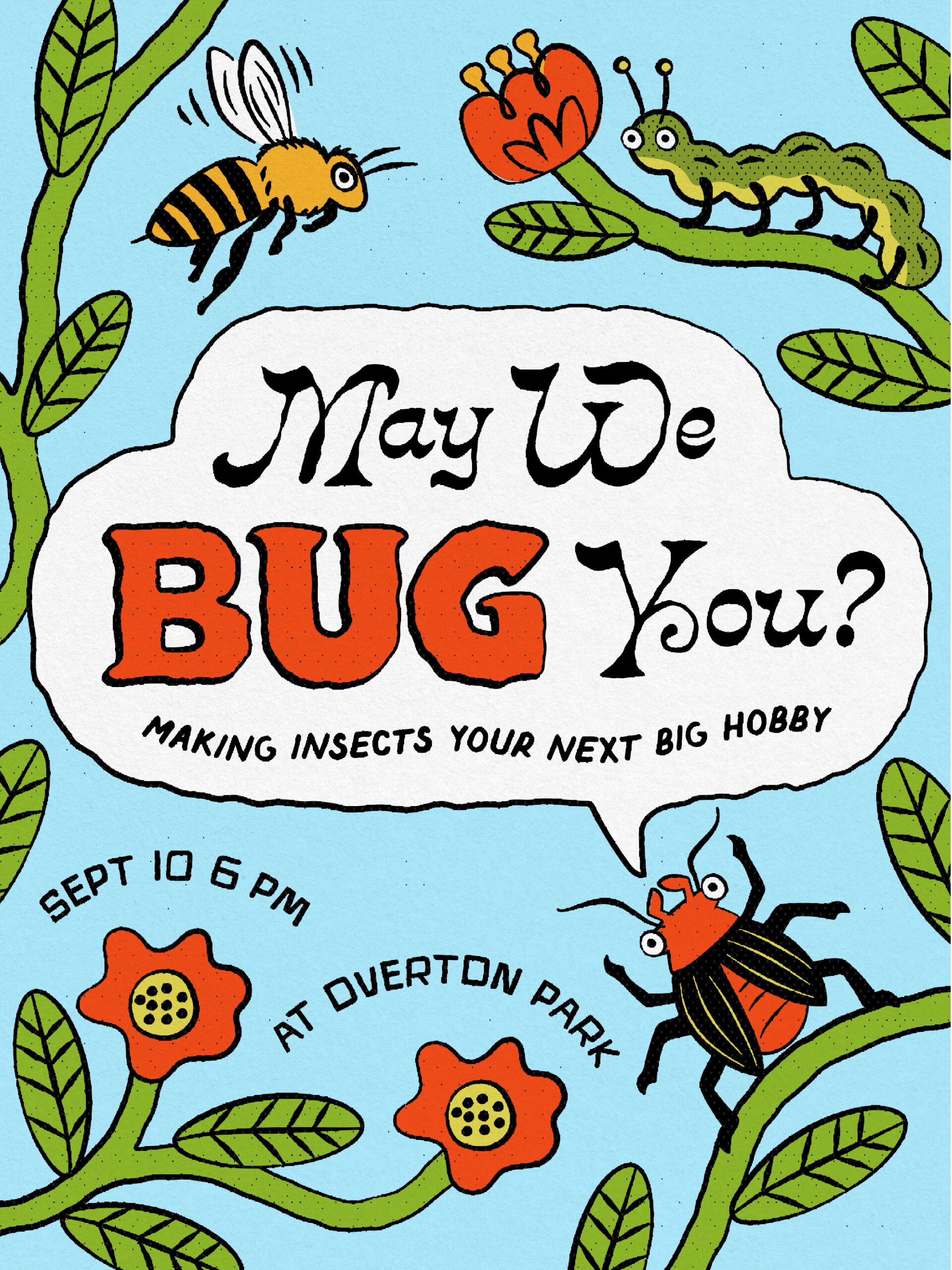 A poster with beetles, bees, and flowers that says "May We Bug You?"